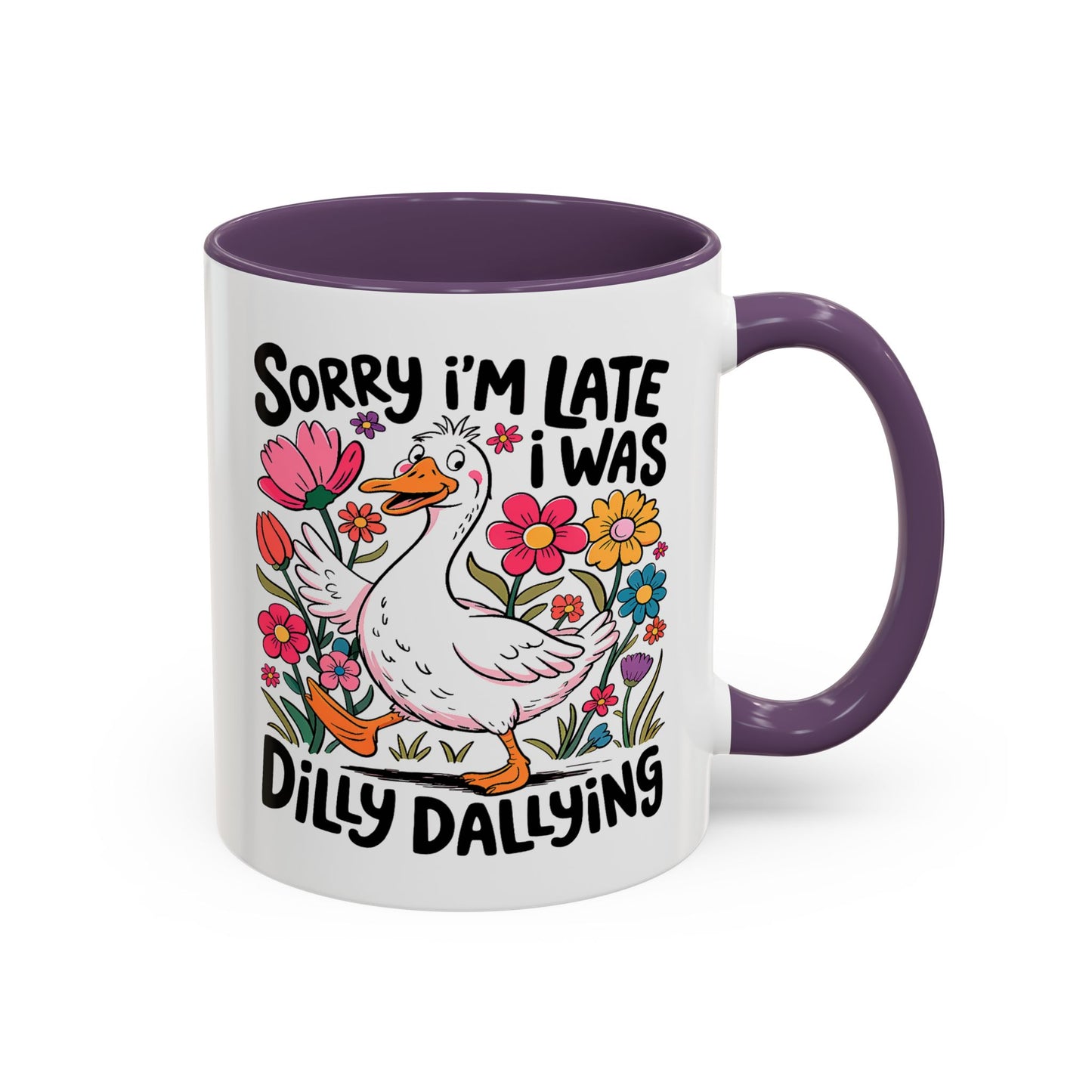 Humor Mug - Sorry I'm Late I Was Dilly Dallying