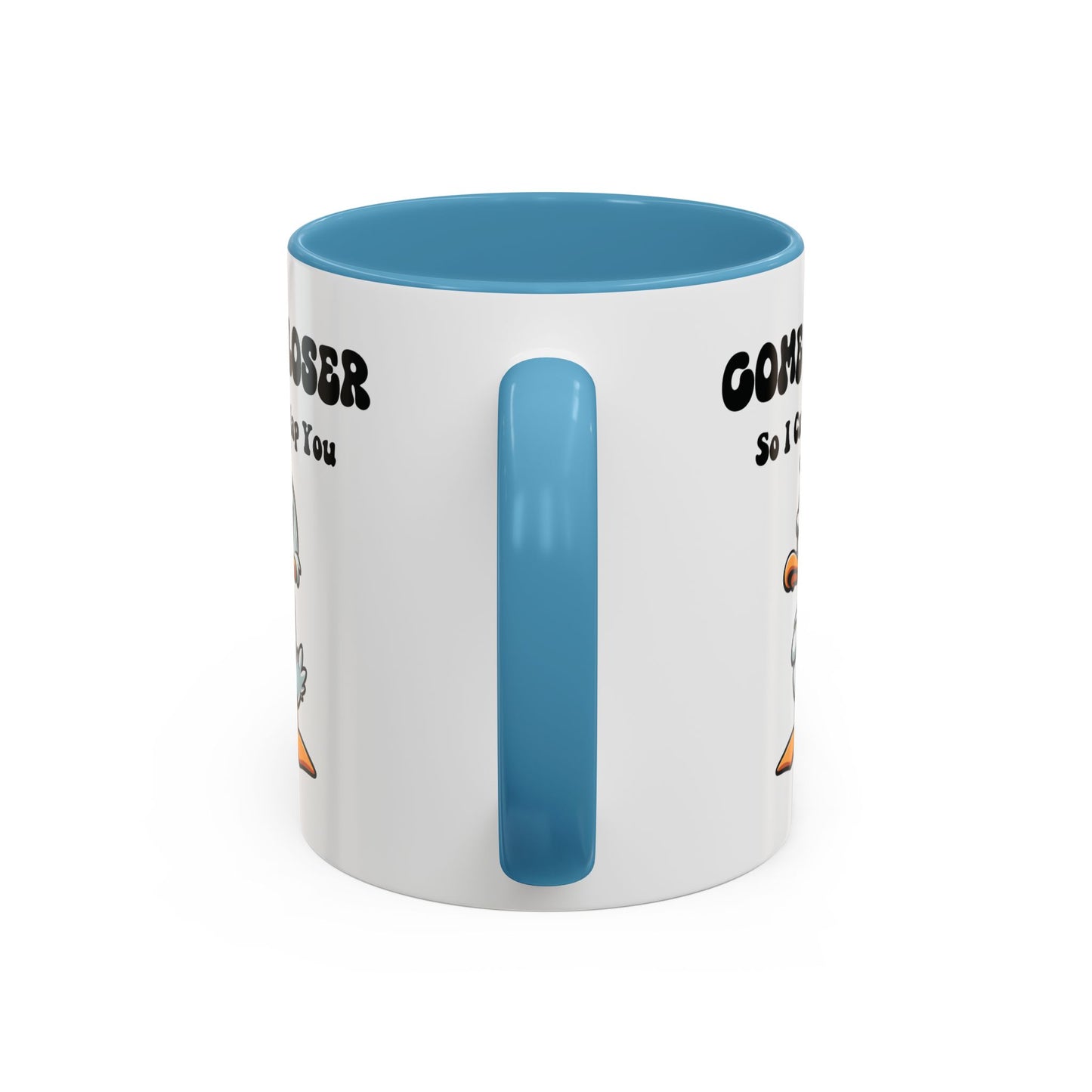 Humor Mug - Come Closer So I Can Slap You