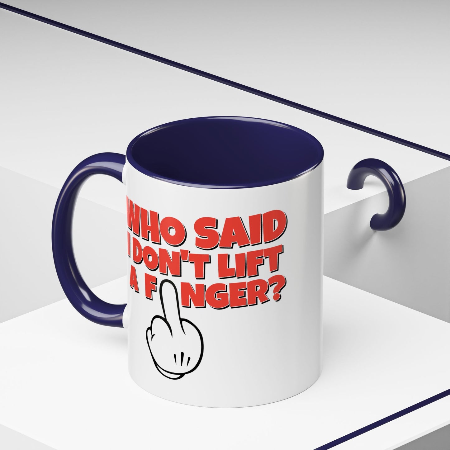 Adult Mug - Who Said I Don't Lift a Finger