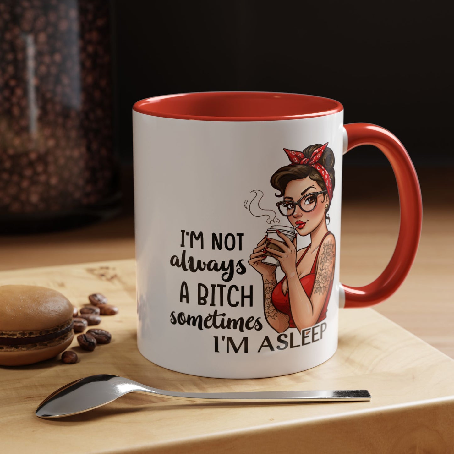 Humor Mug - I'm Not Always a Bitch
