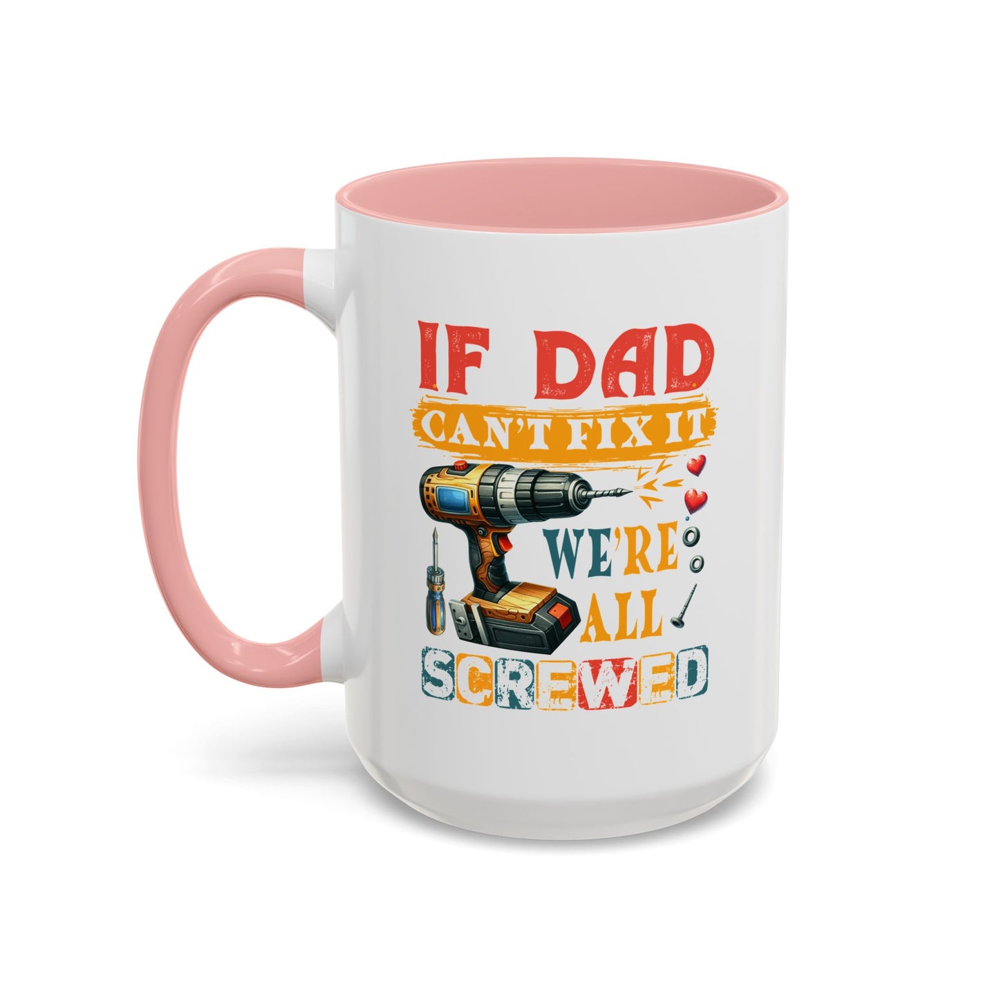 Father's Day Mug - If Dad Can't fix It