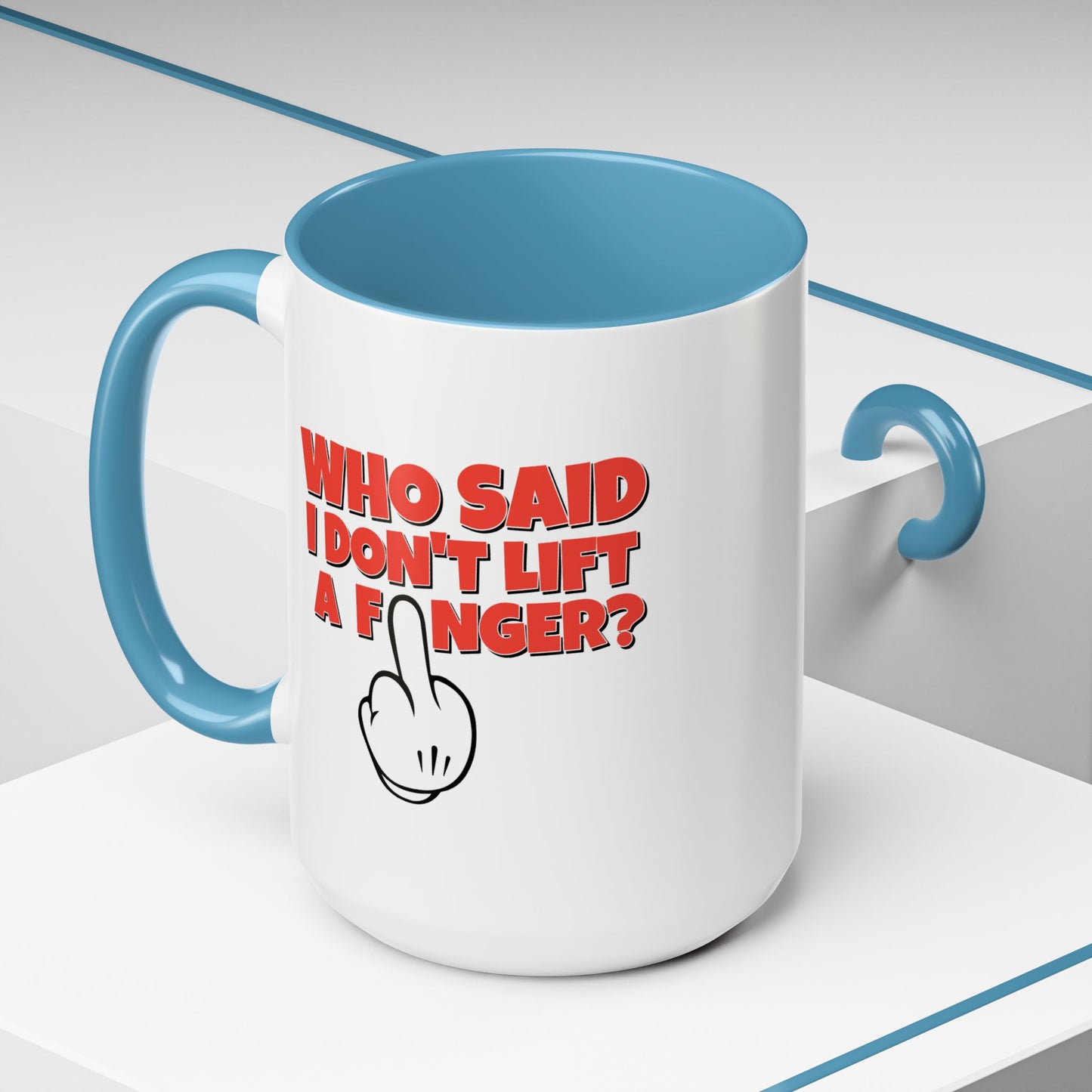 Adult Mug - Who Said I Don't Lift a Finger