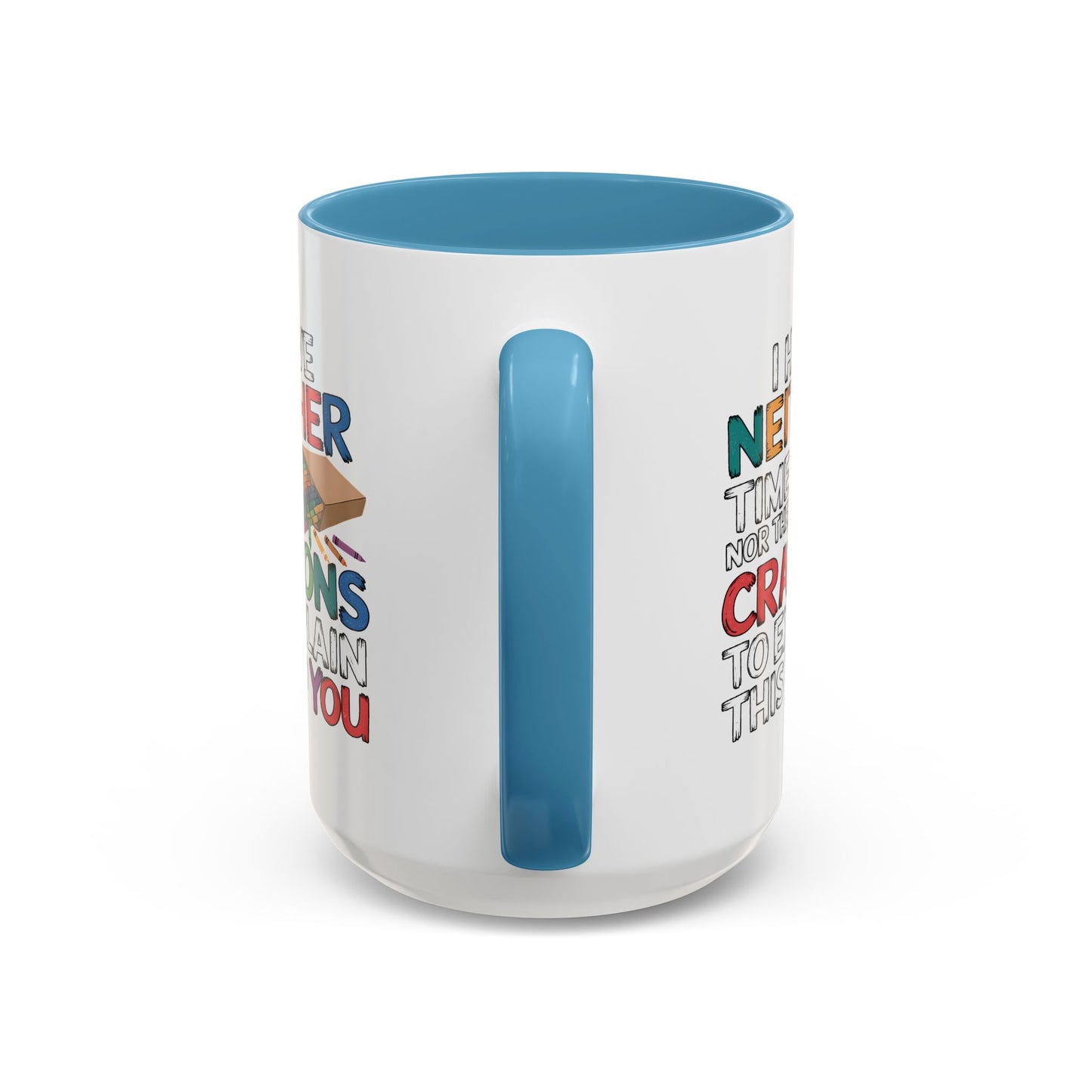 Adult Mug - I Have Neither The Time
