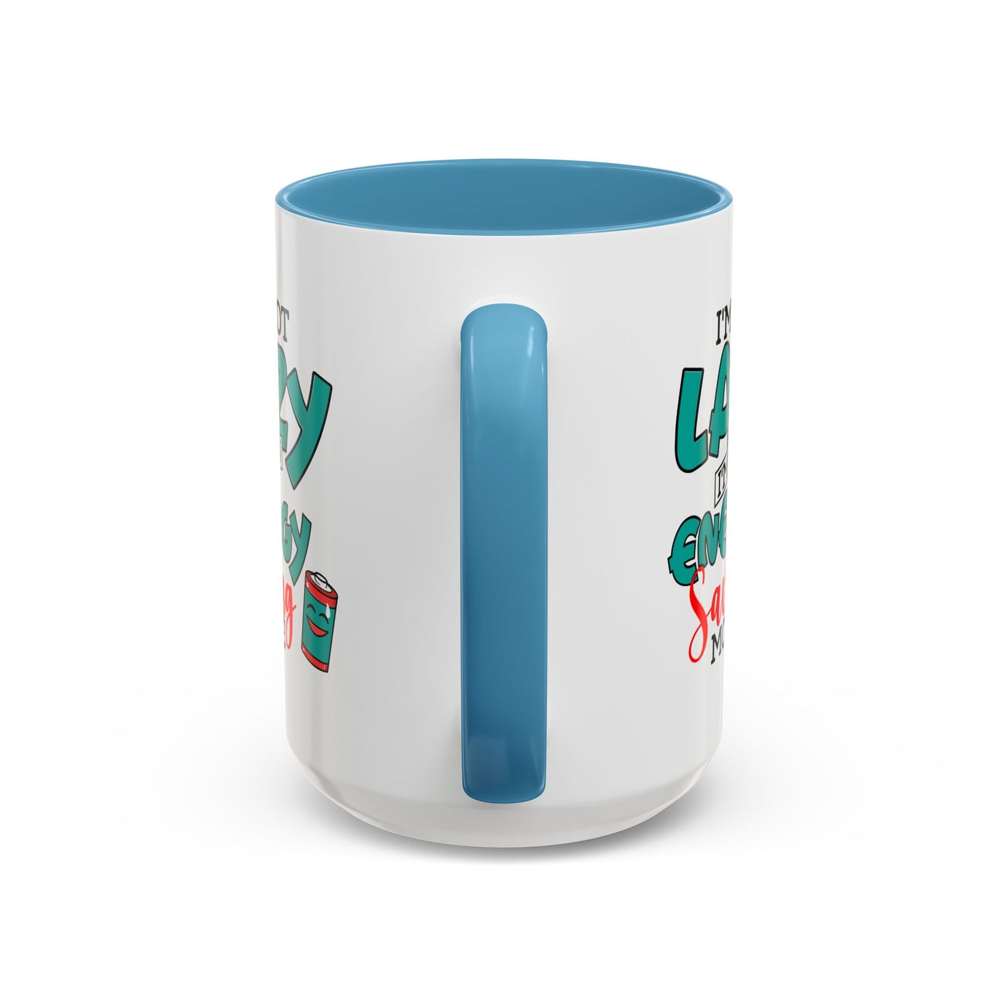 Humor Mug -I'm Not Lazy. I'm on Energy-Saving Mode