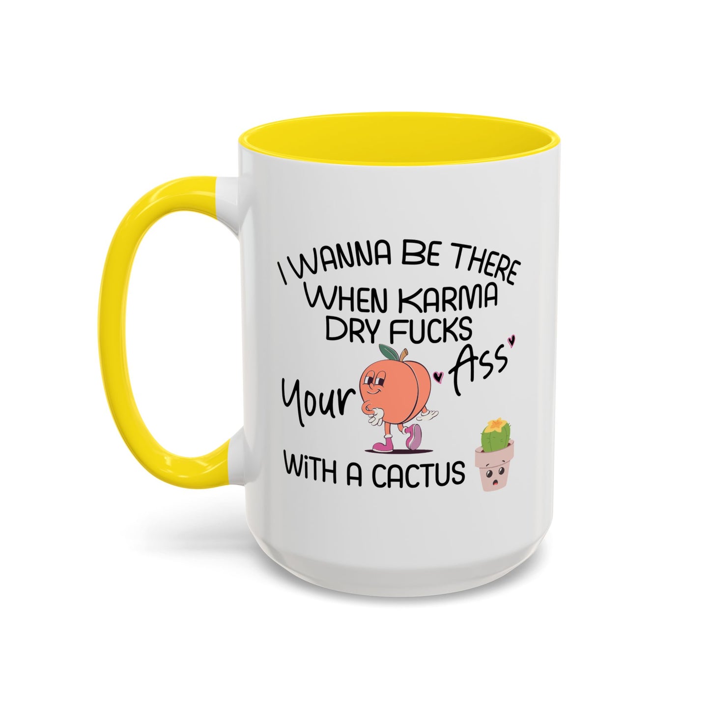 Adult Mug - I Wanna Be There When Karma