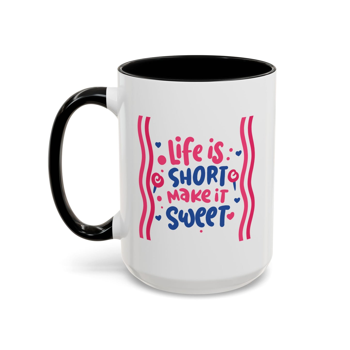 Motivation Mug - Life is Short Make it Sweet