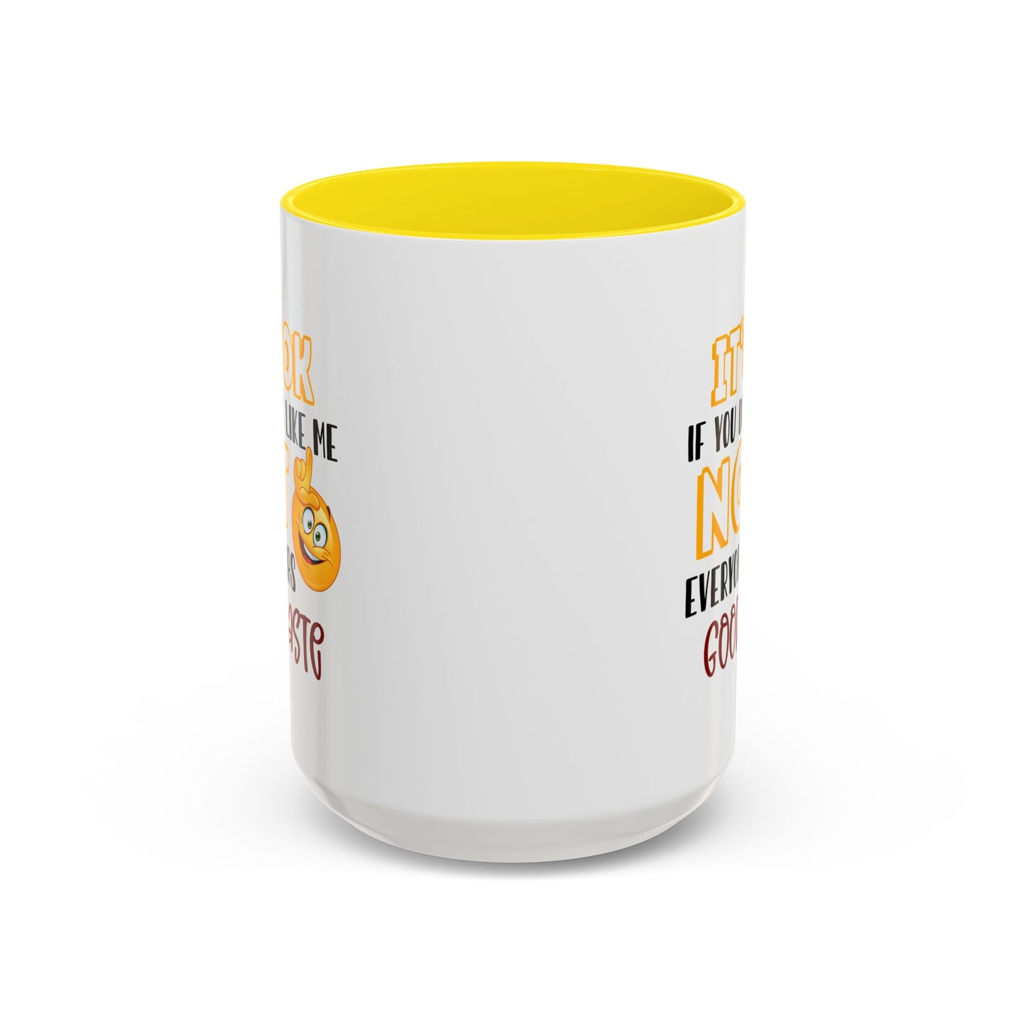 Humor Mug - It's Ok If You Don't Like Me