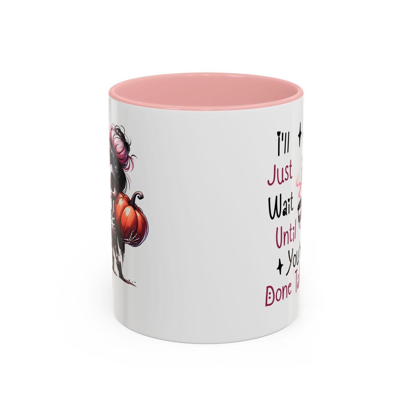 Humor Mug - I'll Just Have To Wait