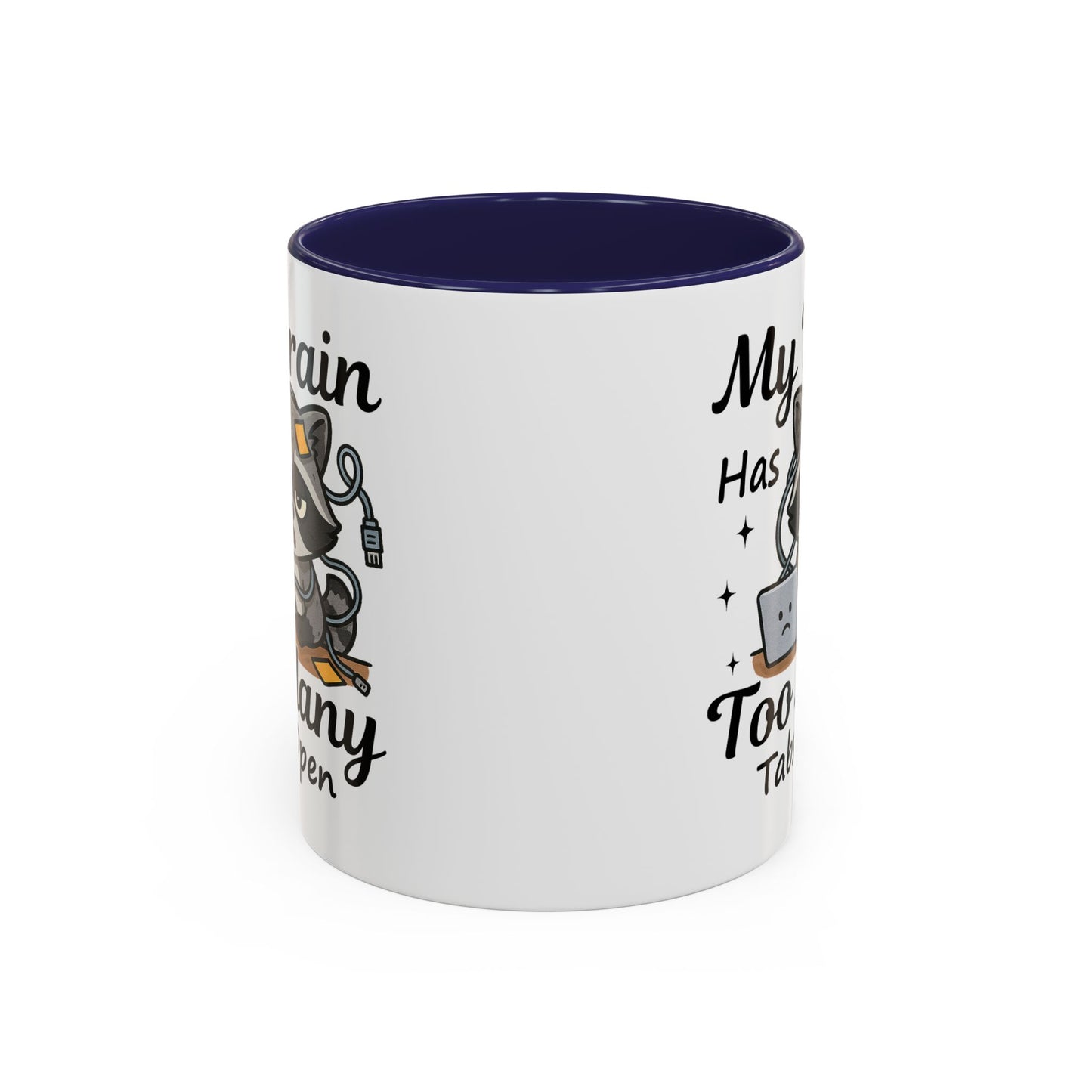 Humor Mug - My Brain Has Too Many Many Tabs Open