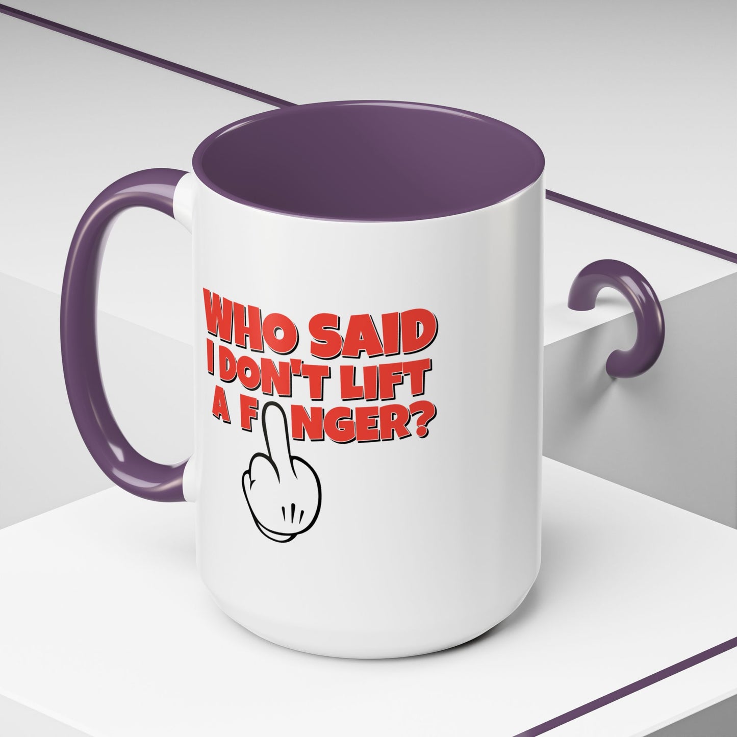 Adult Mug - Who Said I Don't Lift a Finger