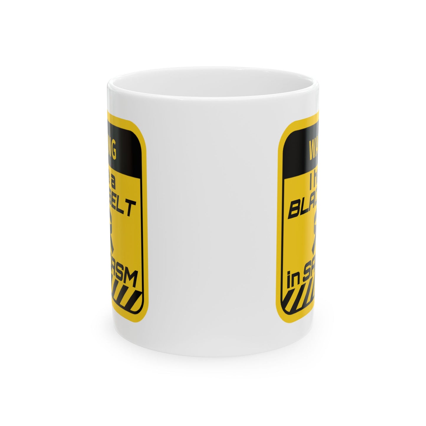 Humor Mug - Warning I Have a Black Belt in Sarcasm
