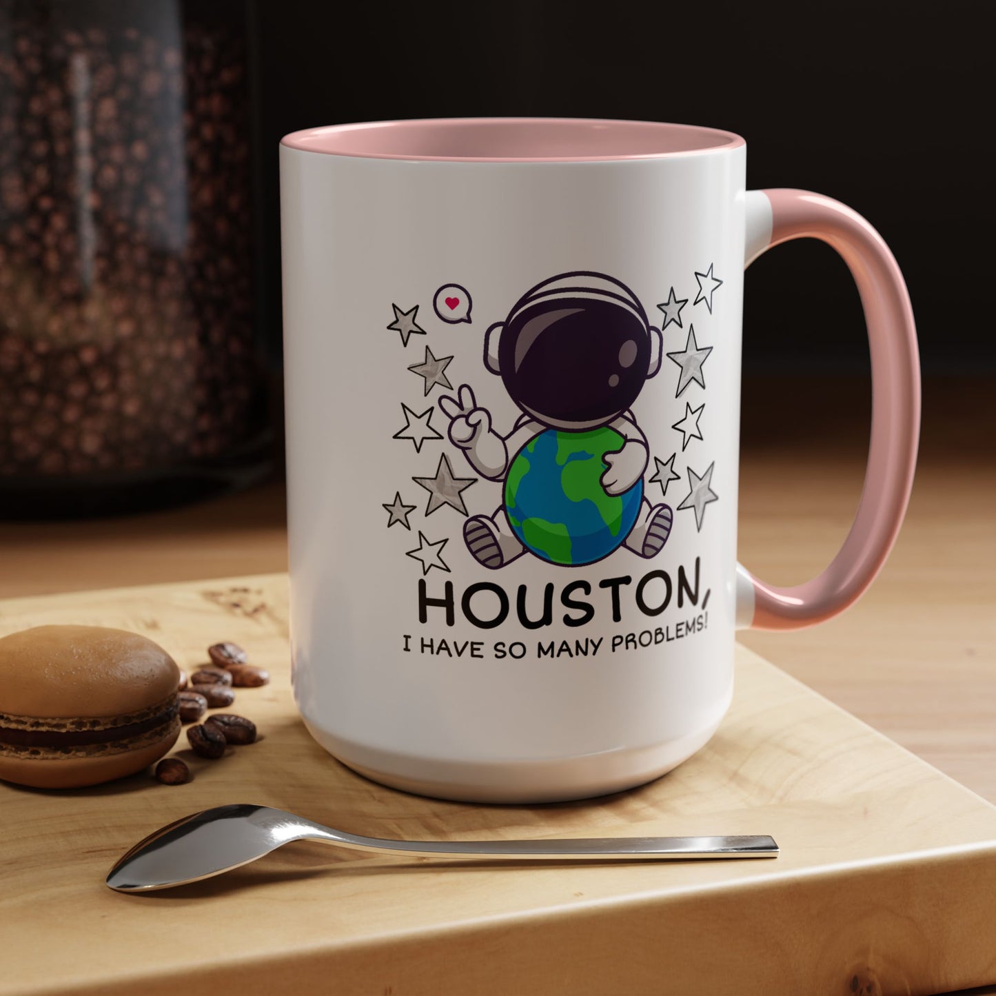 Humor Mug - Houston I Have So Many Problems