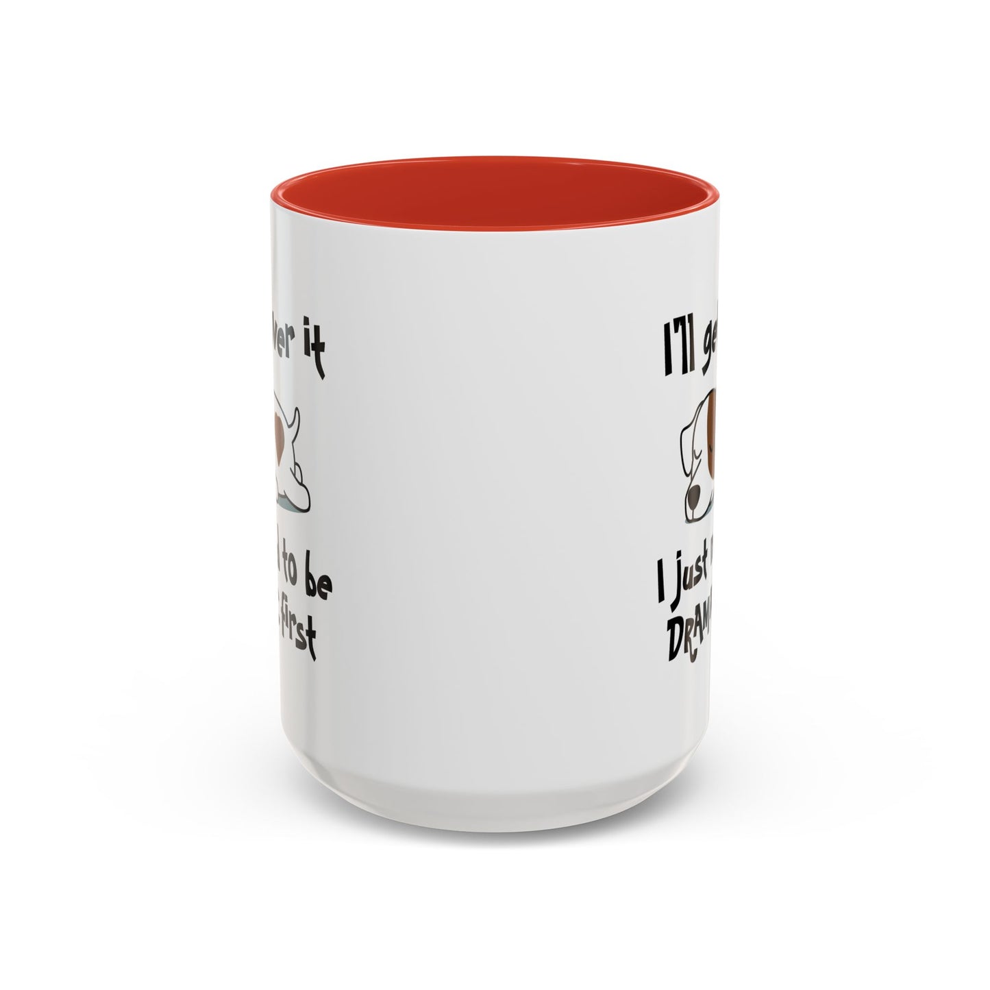 Humor Mug - I'll Get Over It Dog