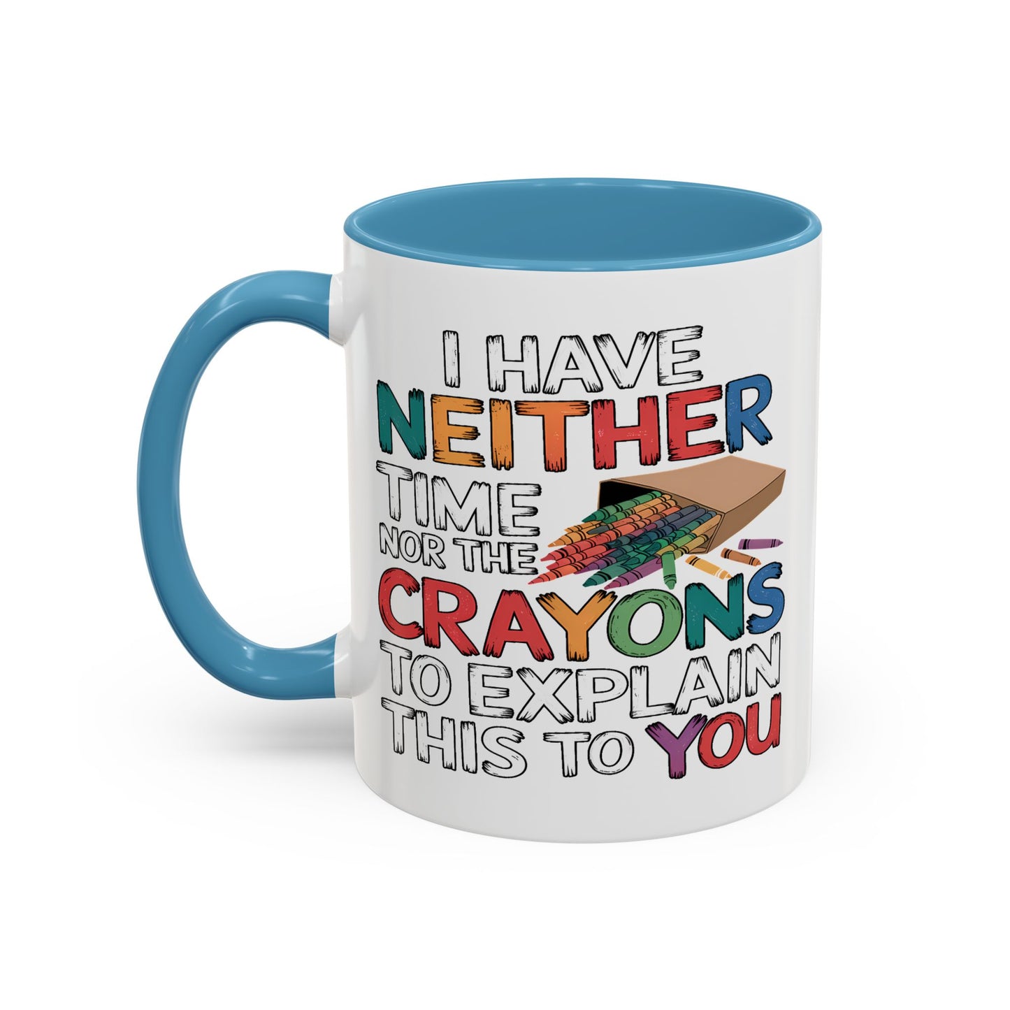 Adult Mug - I Have Neither The Time
