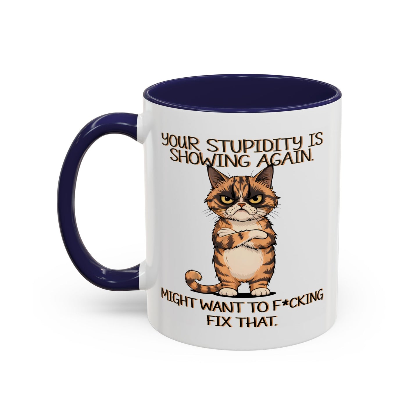 Humor Mug - Your Stupidity is Showing Again