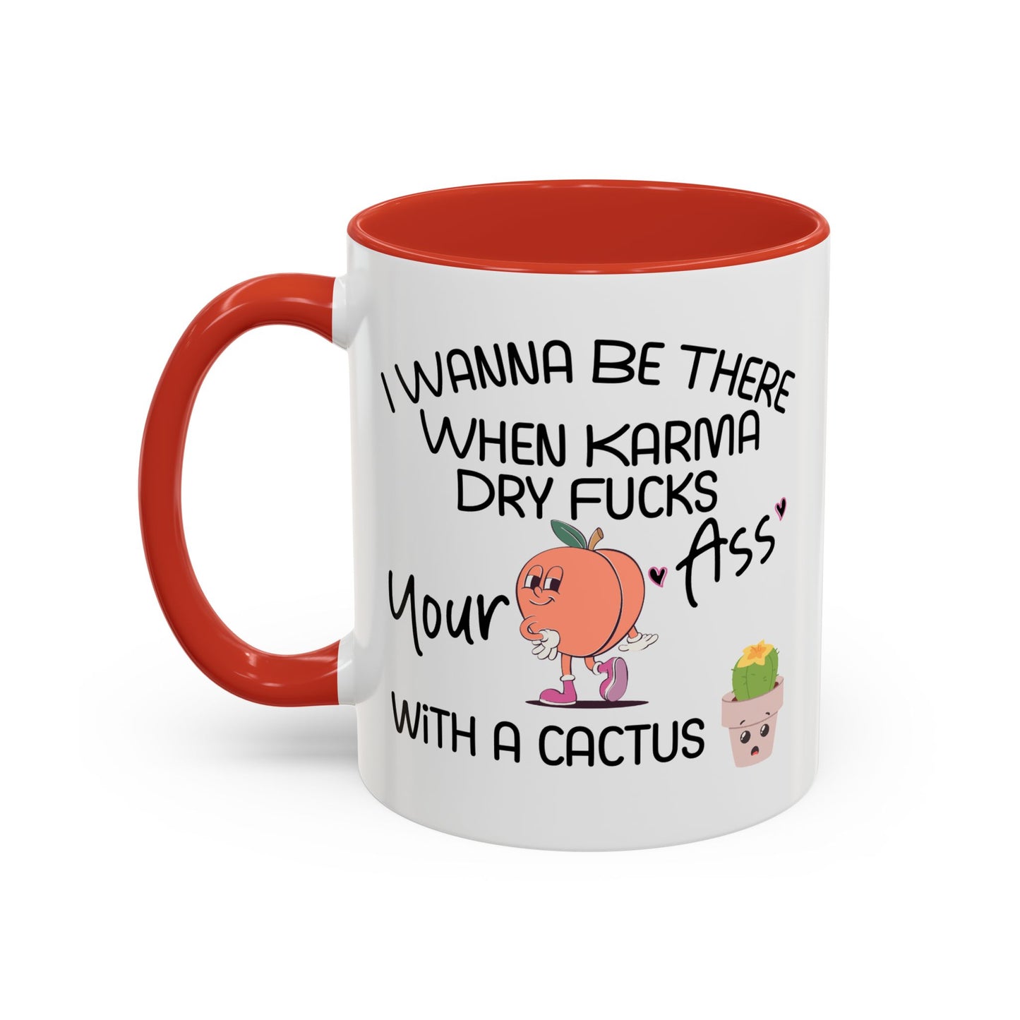 Adult Mug - I Wanna Be There When Karma