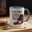 Humor Mug - I Am Not Arguing