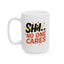 Humor Mug - SHH No One Cares