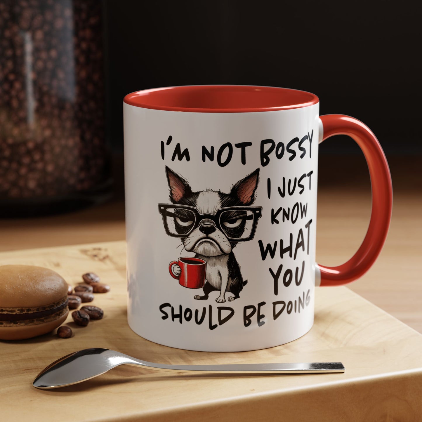 Humor Mug - I'm Not Bossy I Just Know What You Should Be Doing