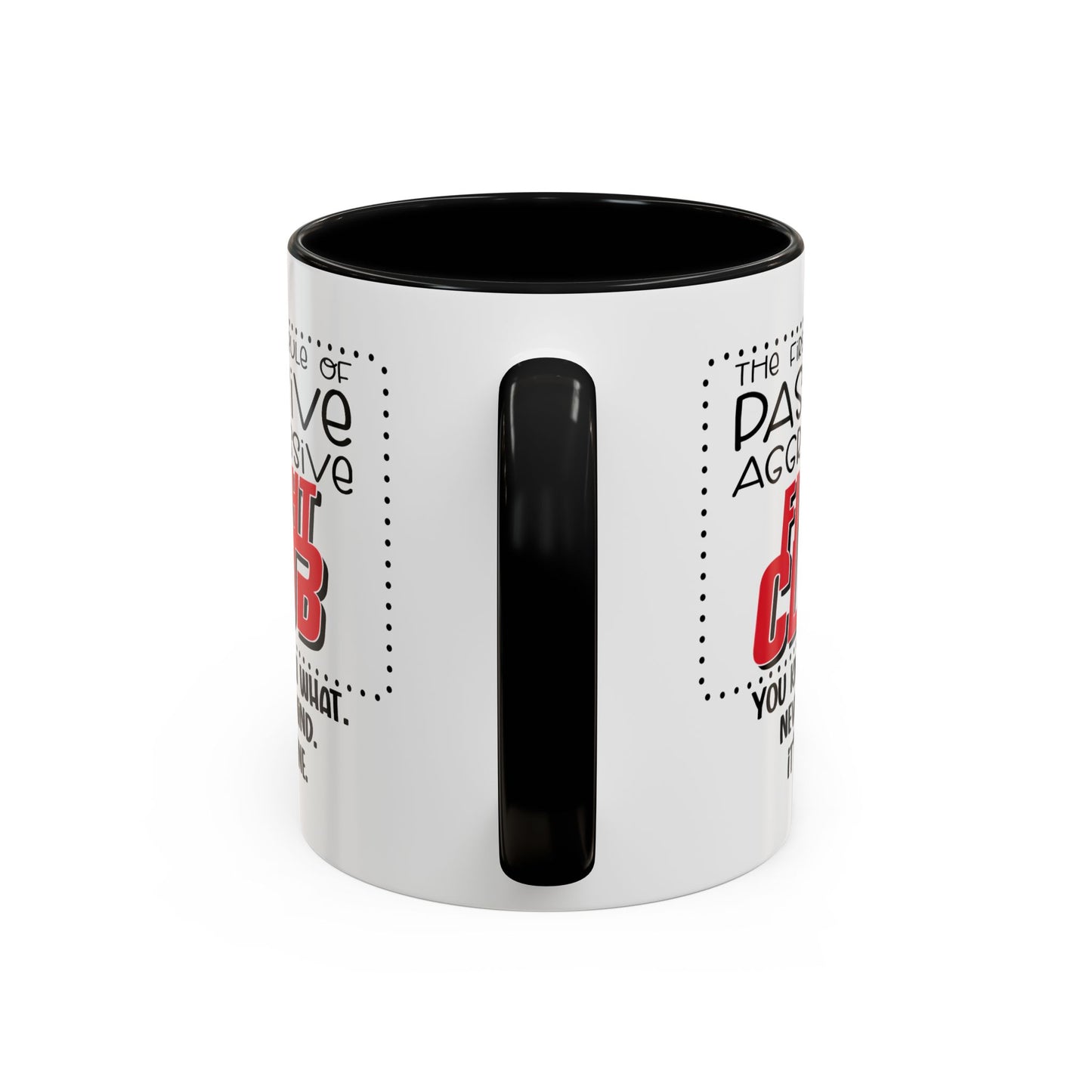 Humor Mug - The First Rule of Passive Aggressive Fight Club