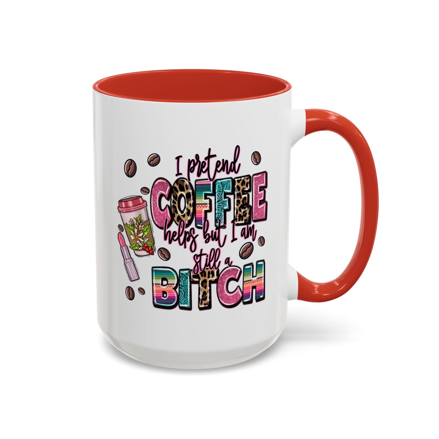 Humor Mug - I Pretend Coffee Helps
