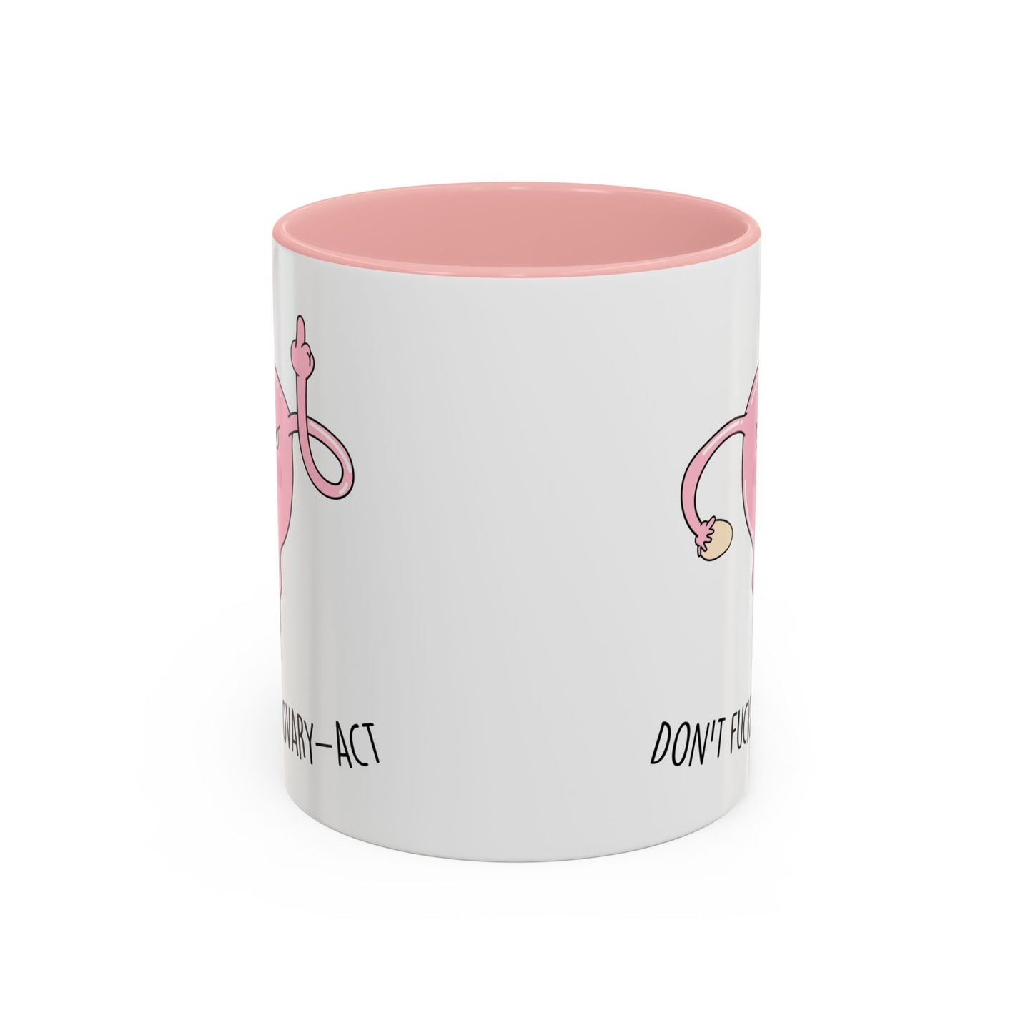 Adult Mug - Don't Fucking Ovary-Act