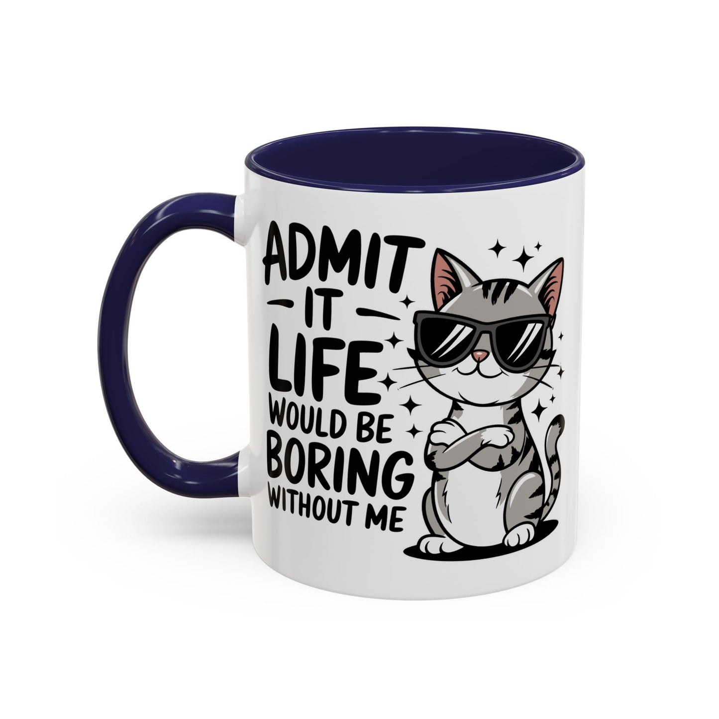 Animal Mug - Admit It Life Would Be Boring