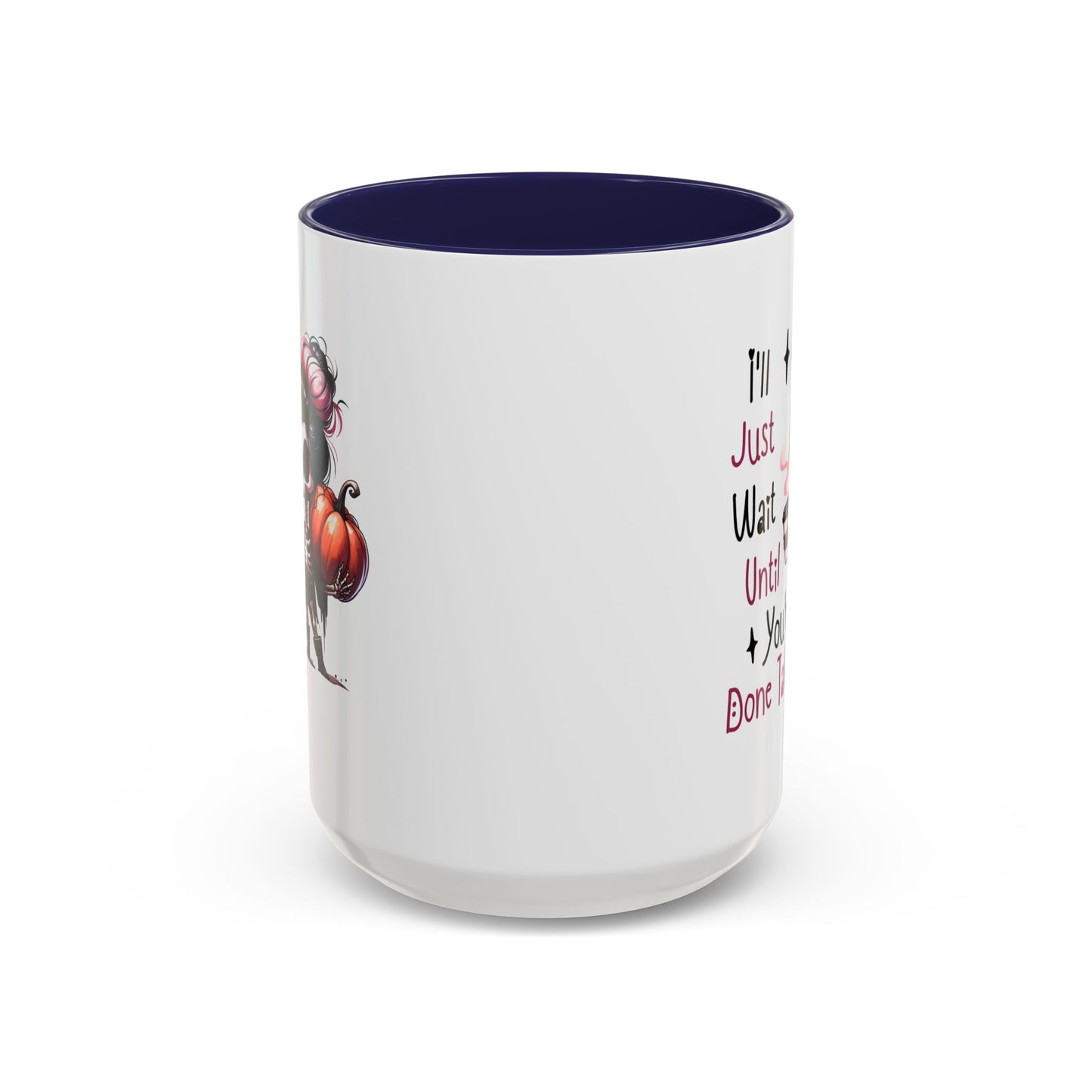 Humor Mug - I'll Just Have To Wait
