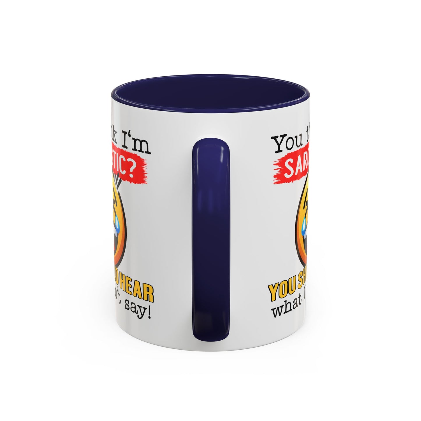 Humor Mug - You Think I'm Sarcastic Emoji