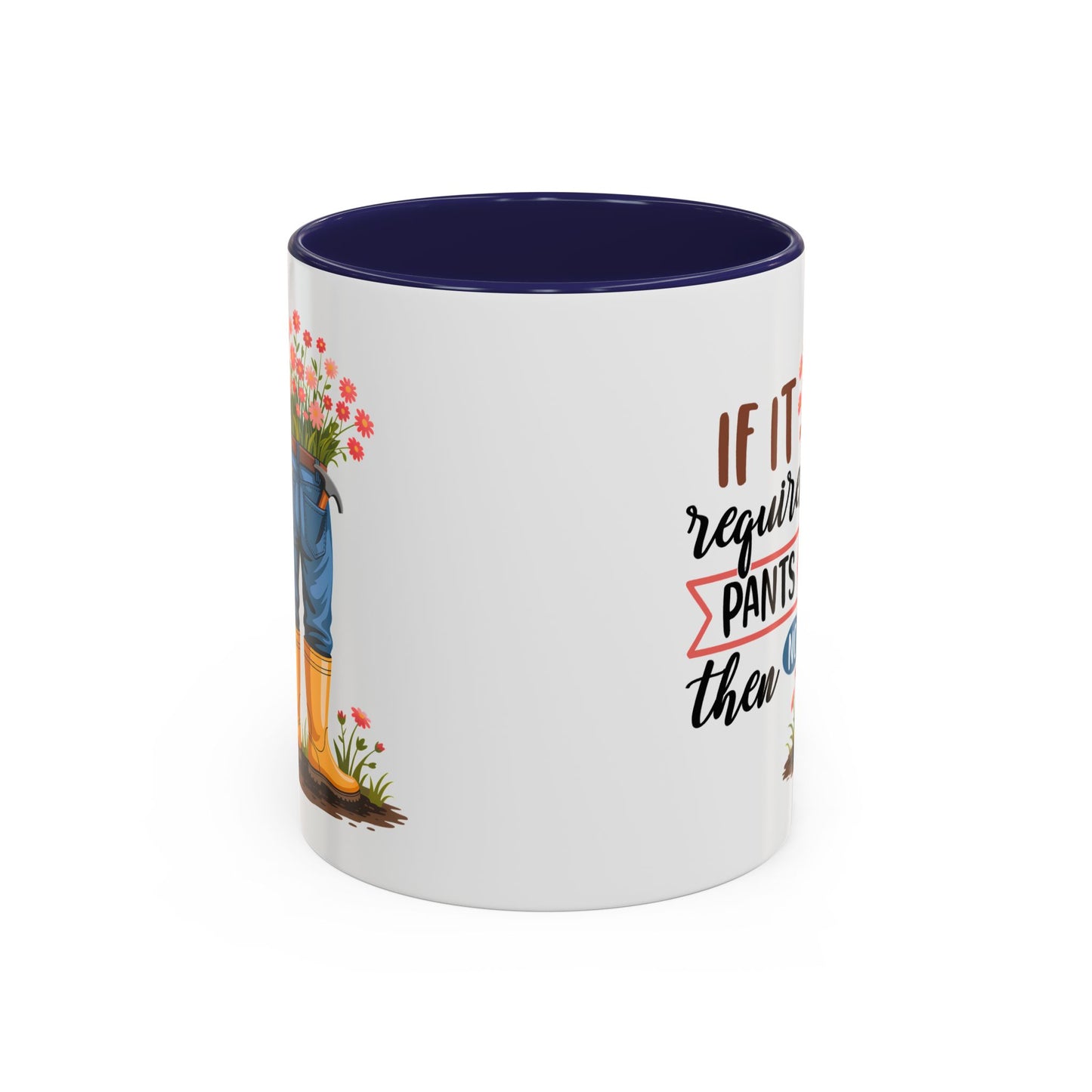 Humor Mug - If It Requires Pants Then No