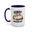 Humor Mug - Sorry I Can't Go