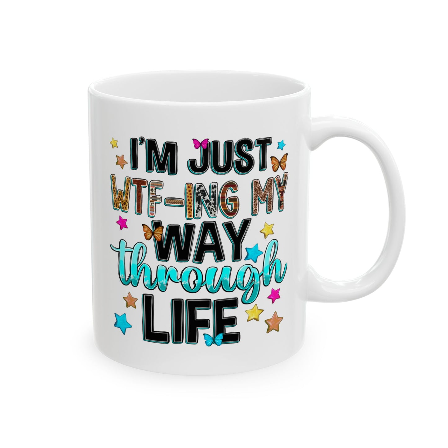 Humor Mug - I'm Just WTF-ing My Way Through Life