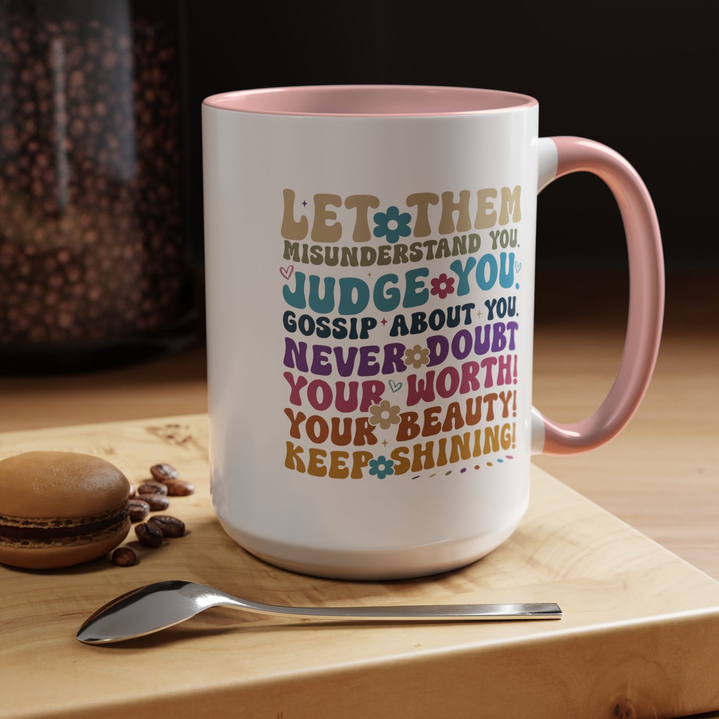 Motivation Mug - Let Them Misunderstand You