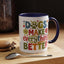 Animal Mug - Dogs Make Everything Better