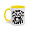 Humor Mug - I'm Not Fat I'm Just Fluffy