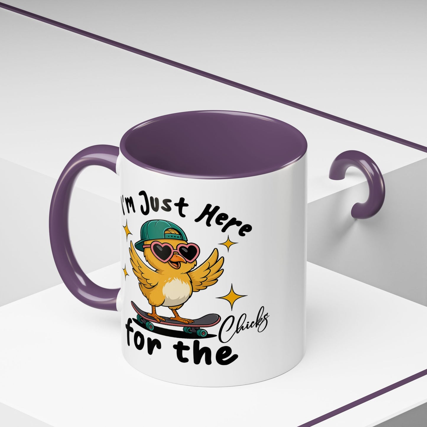 Humor Mug - I'm Just Here For The Chicks