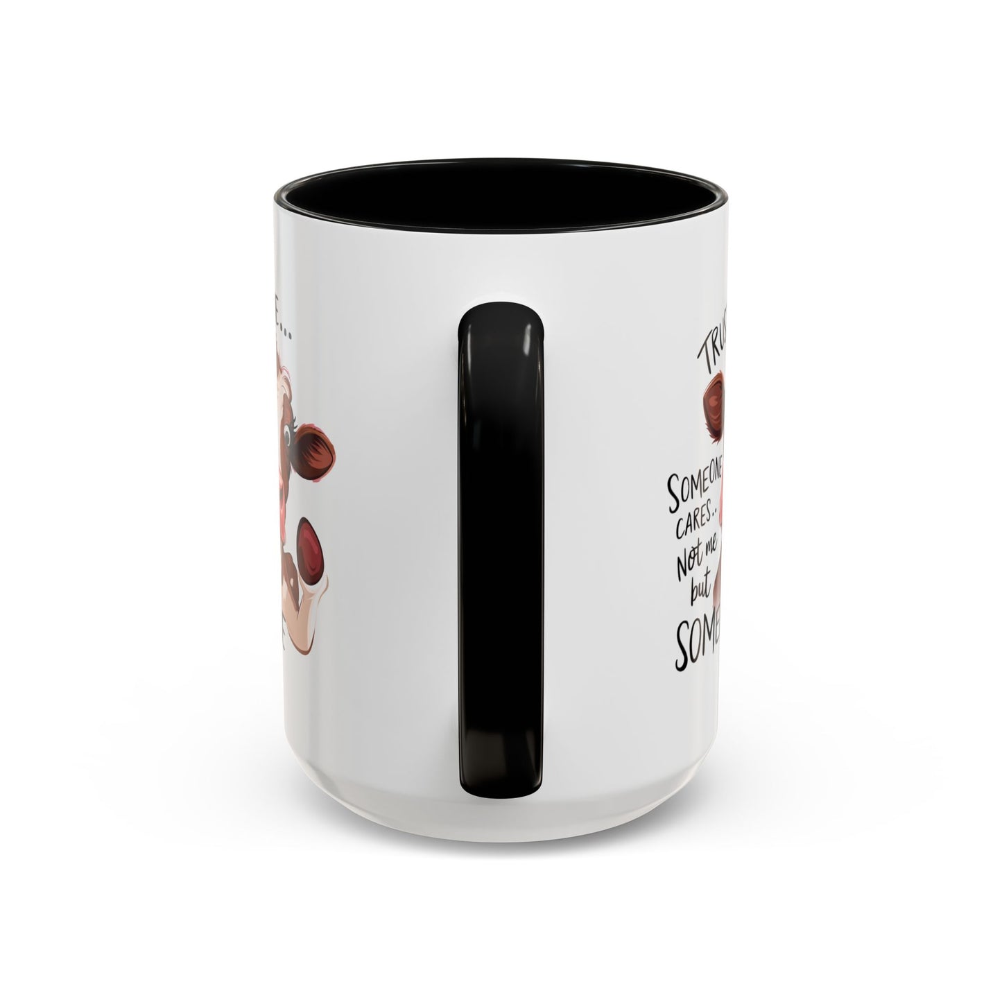 Humor Mug - Trust Me Someone Cares