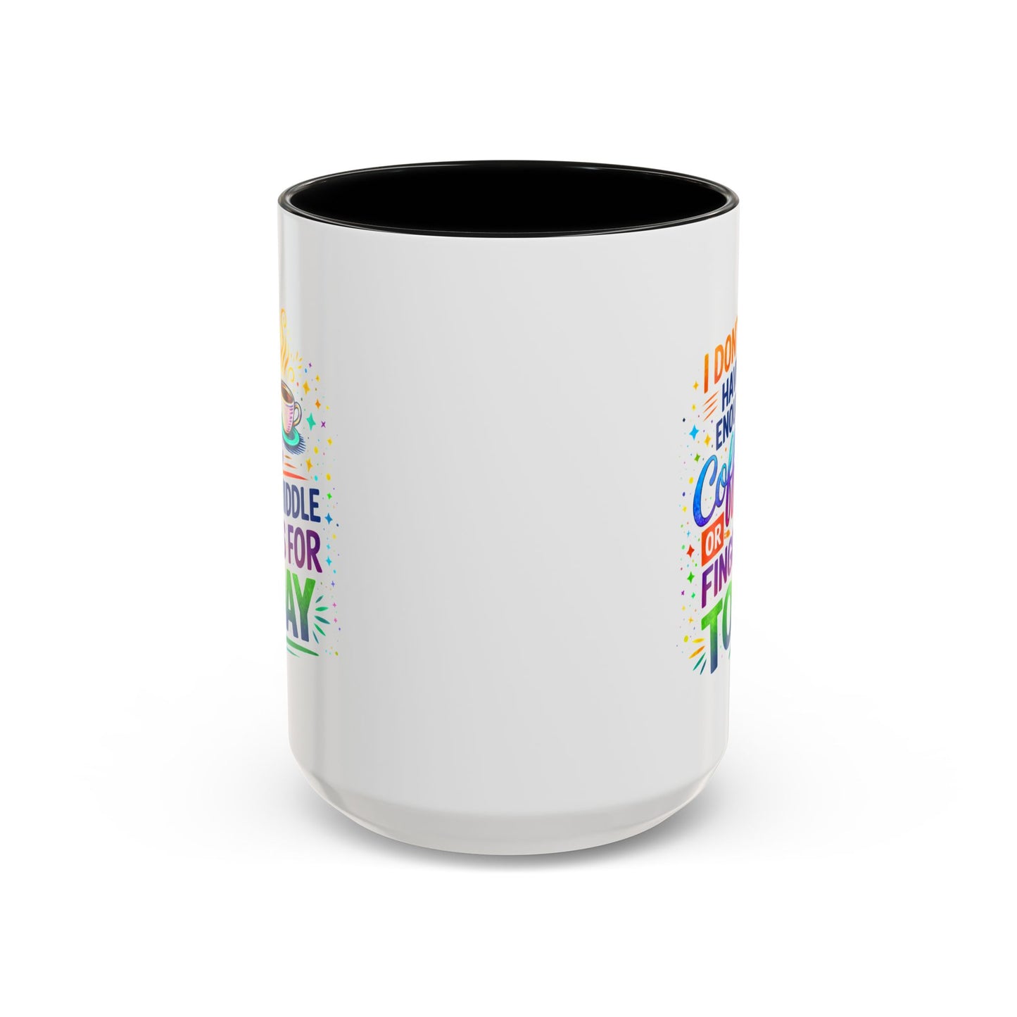 Humor Mug - I Don't Have Enough Coffee