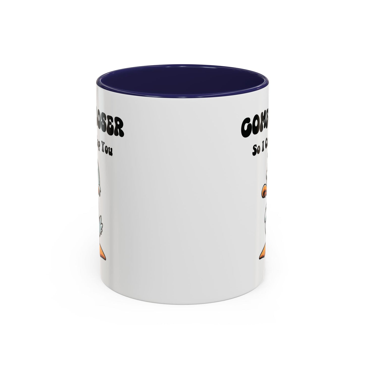 Humor Mug - Come Closer So I Can Slap You