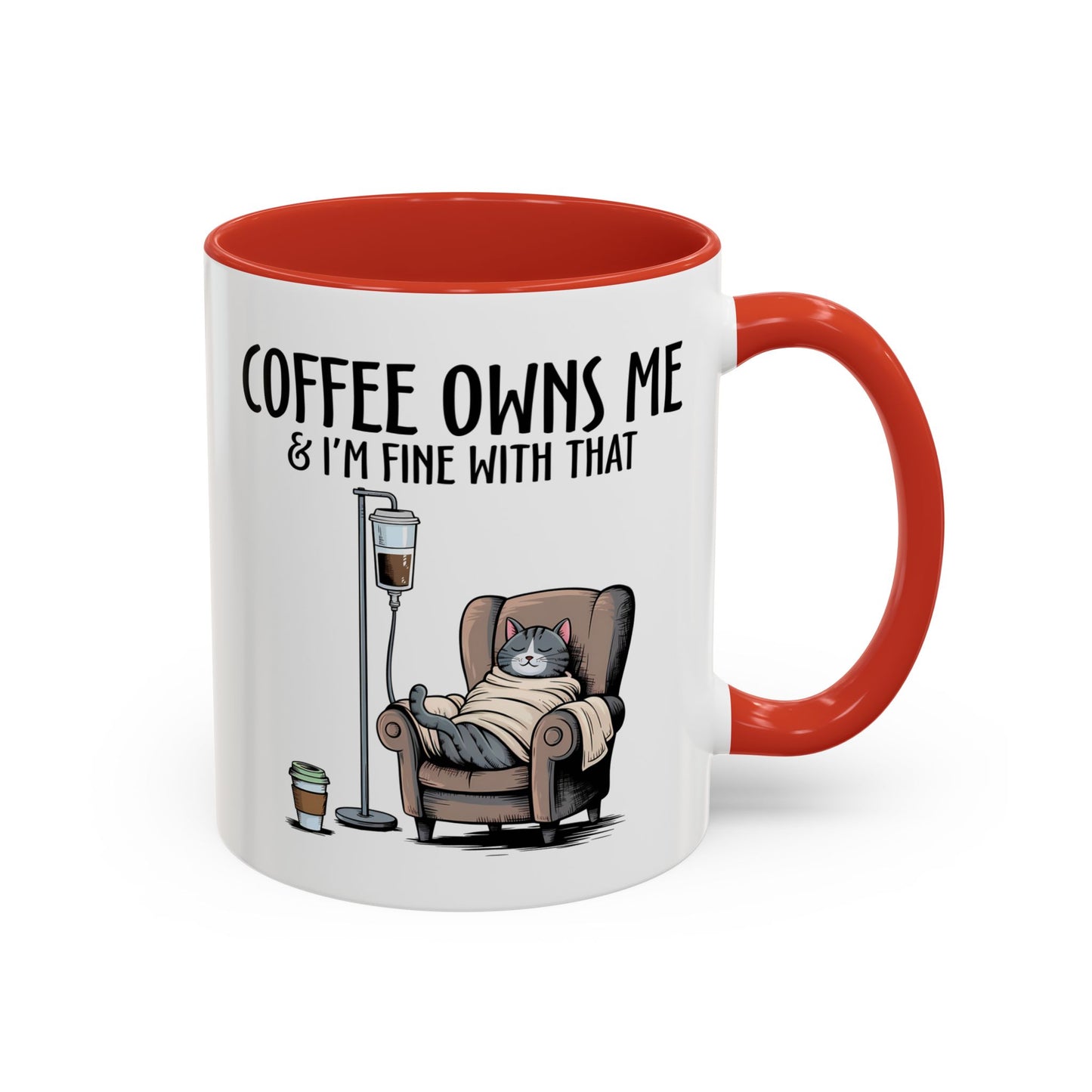 Humor Mug - Coffee Owns Me & I'm Fine With That