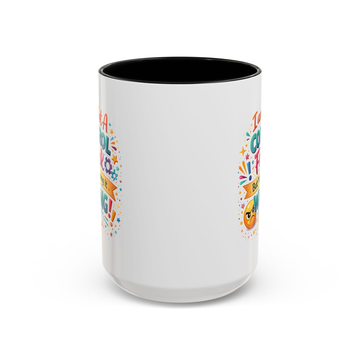 Humor Mug - I Am Not A Control Freak