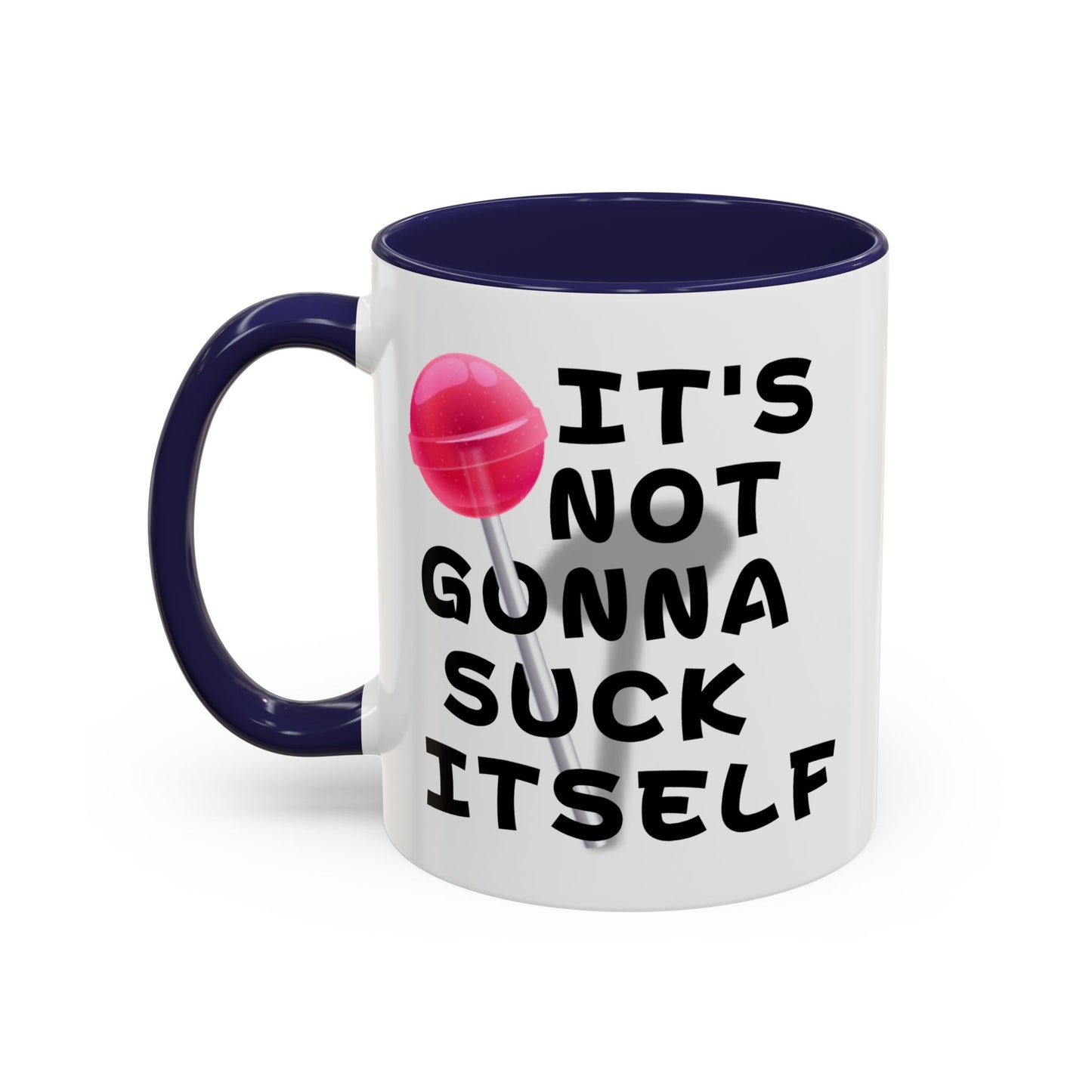 Adult Mug - It's Not Gonna Suck Itself
