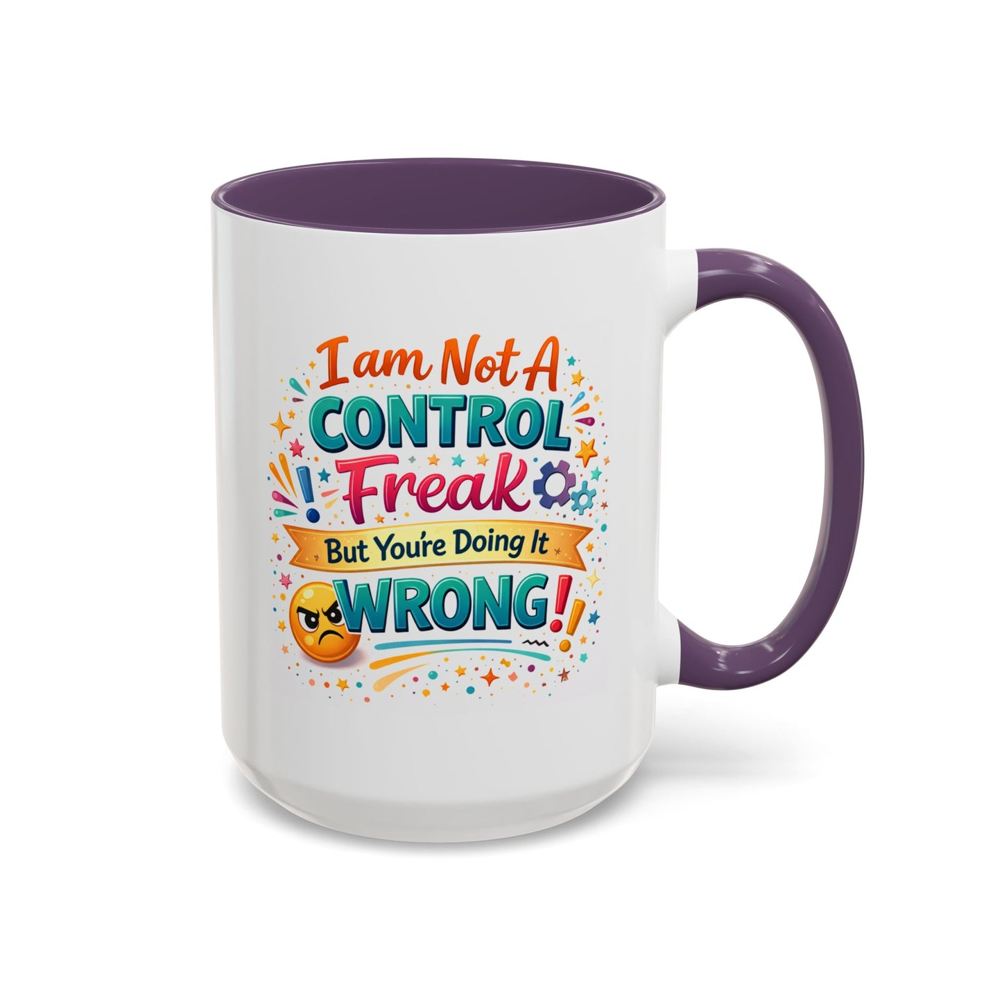 Humor Mug - I Am Not A Control Freak