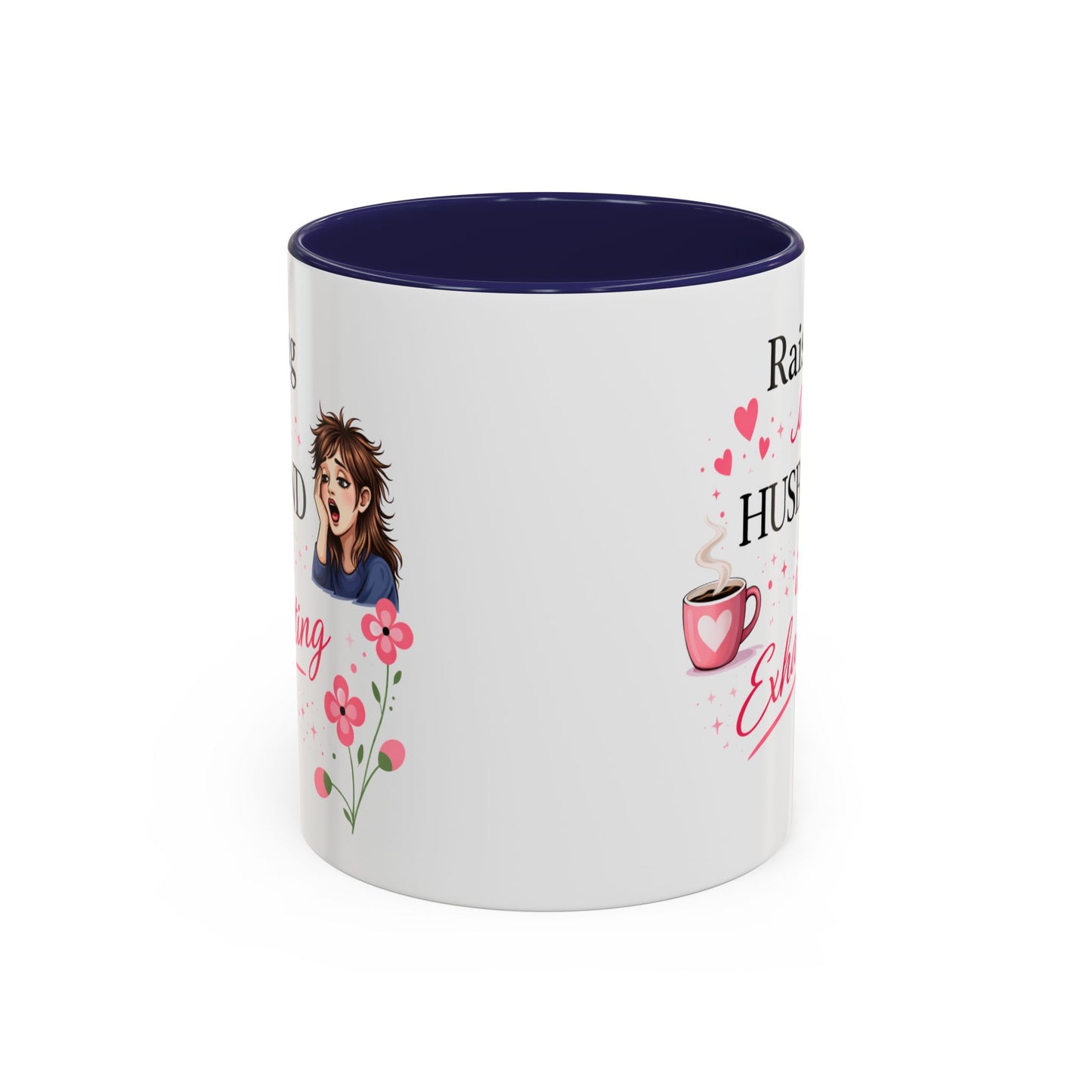 Humor Mug - Raising a Husband Is Exhausting