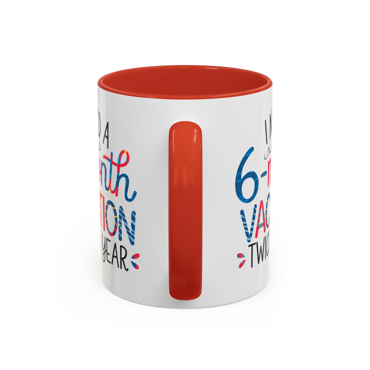 Office Mug - I Need a Six-Month Vacation