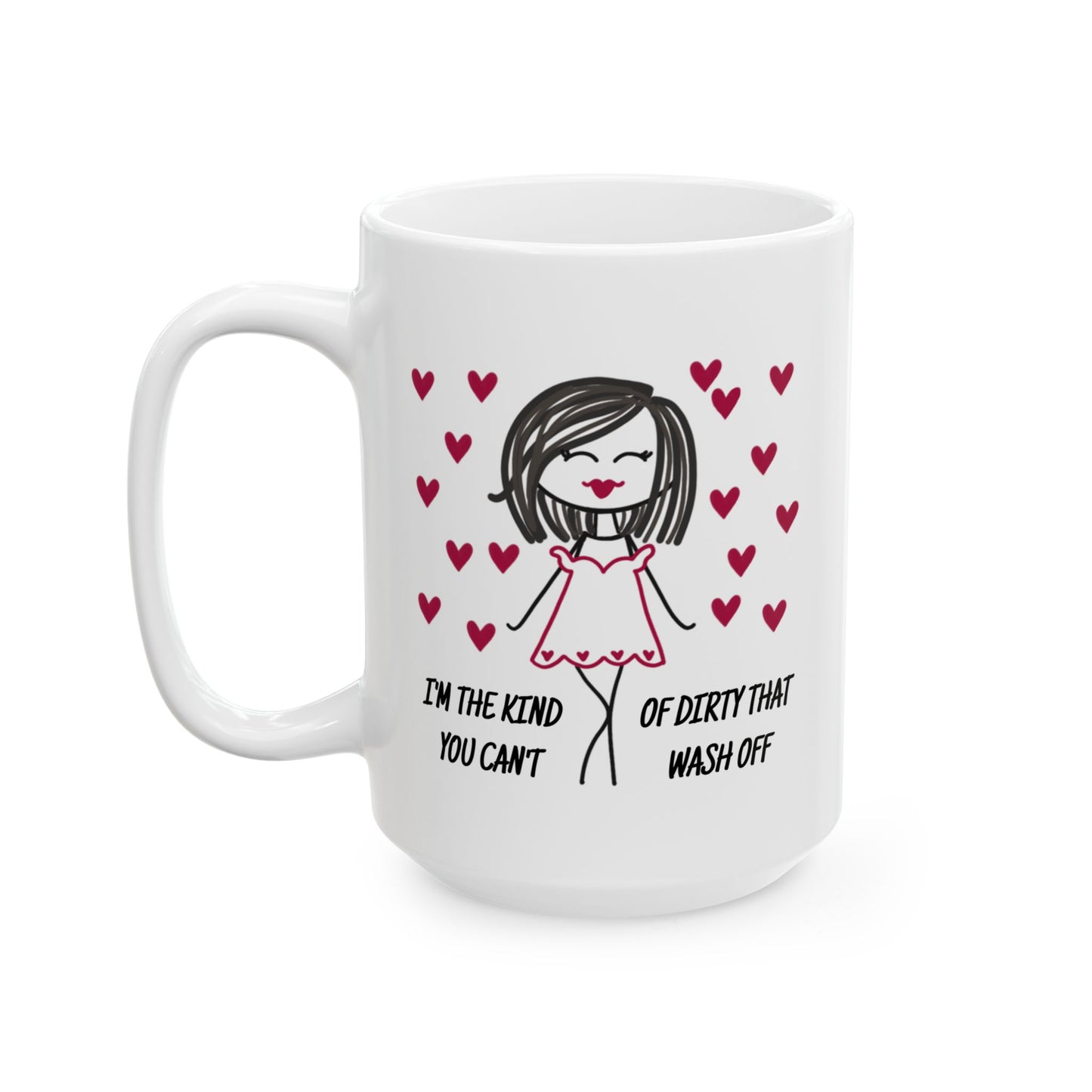 Adult Mug - I'm The Kind of Dirty You Can't Wash Off