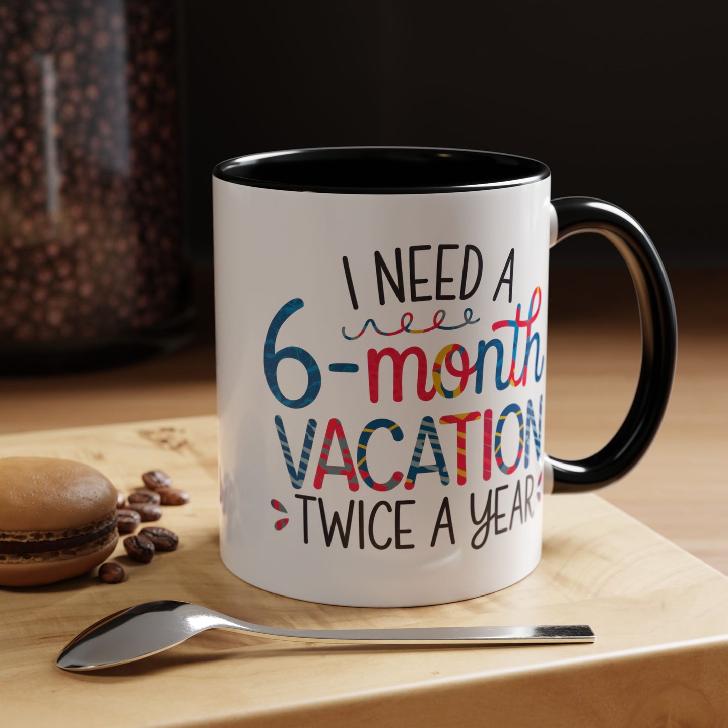 Office Mug - I Need a Six-Month Vacation