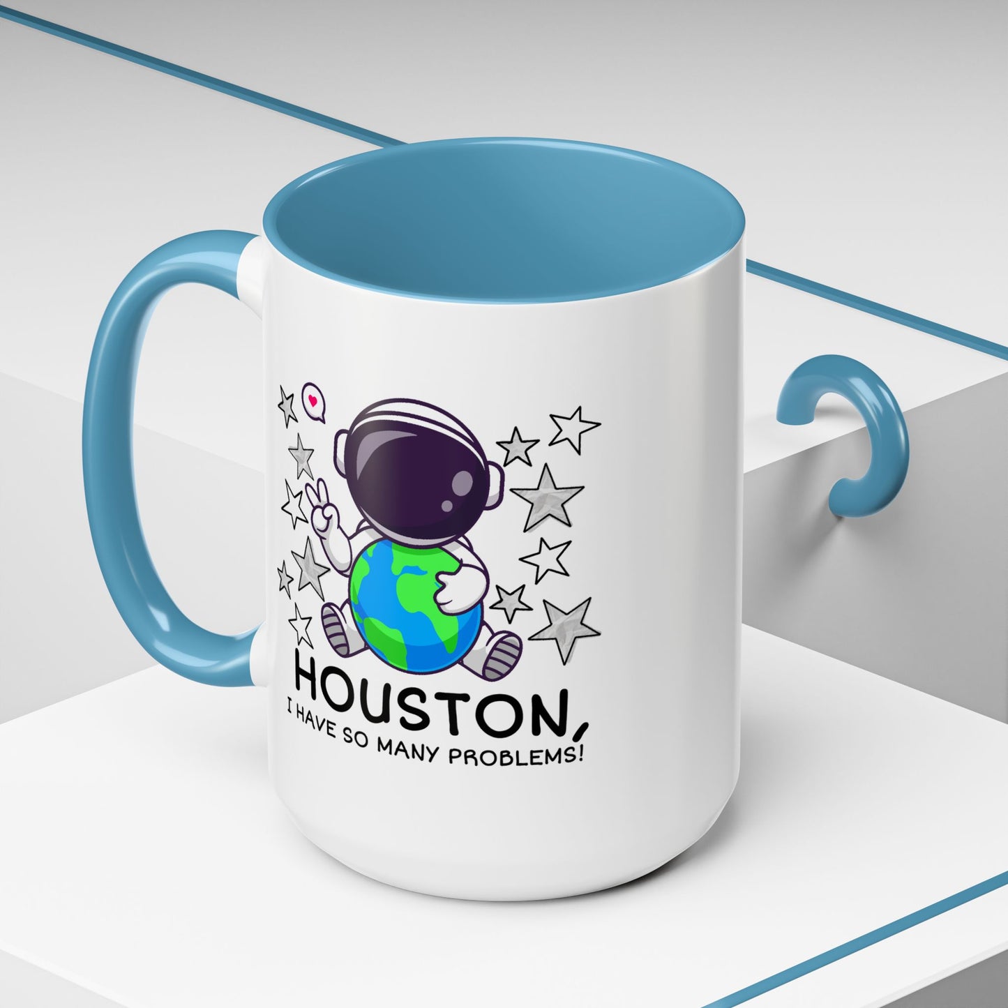 Humor Mug - Houston I Have So Many Problems