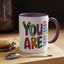 Motivation Mug - You Are