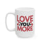 Anniversary Mug - Love You More Sketch Graphic